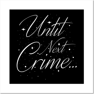 "Until Next Crime..." Posters and Art